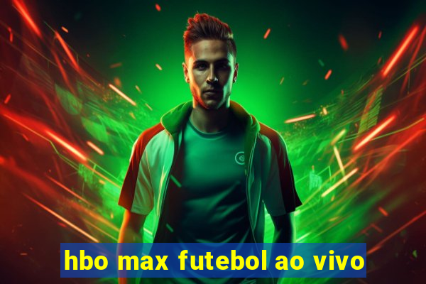 hbo max futebol ao vivo